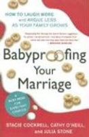 Babyproofing Your Marriage: How to Laugh More and Argue Less As Your Family Grows артикул 4611d.