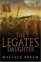 The Legate's Daughter: A Novel артикул 4578d.
