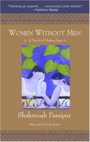 Women Without Men: A Novel of Modern Iran артикул 4617d.
