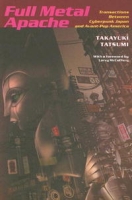 Full Metal Apache: Transactions Between Cyberpunk Japan and Avant-Pop America (Post-Contemporary Interventions) артикул 4690d.